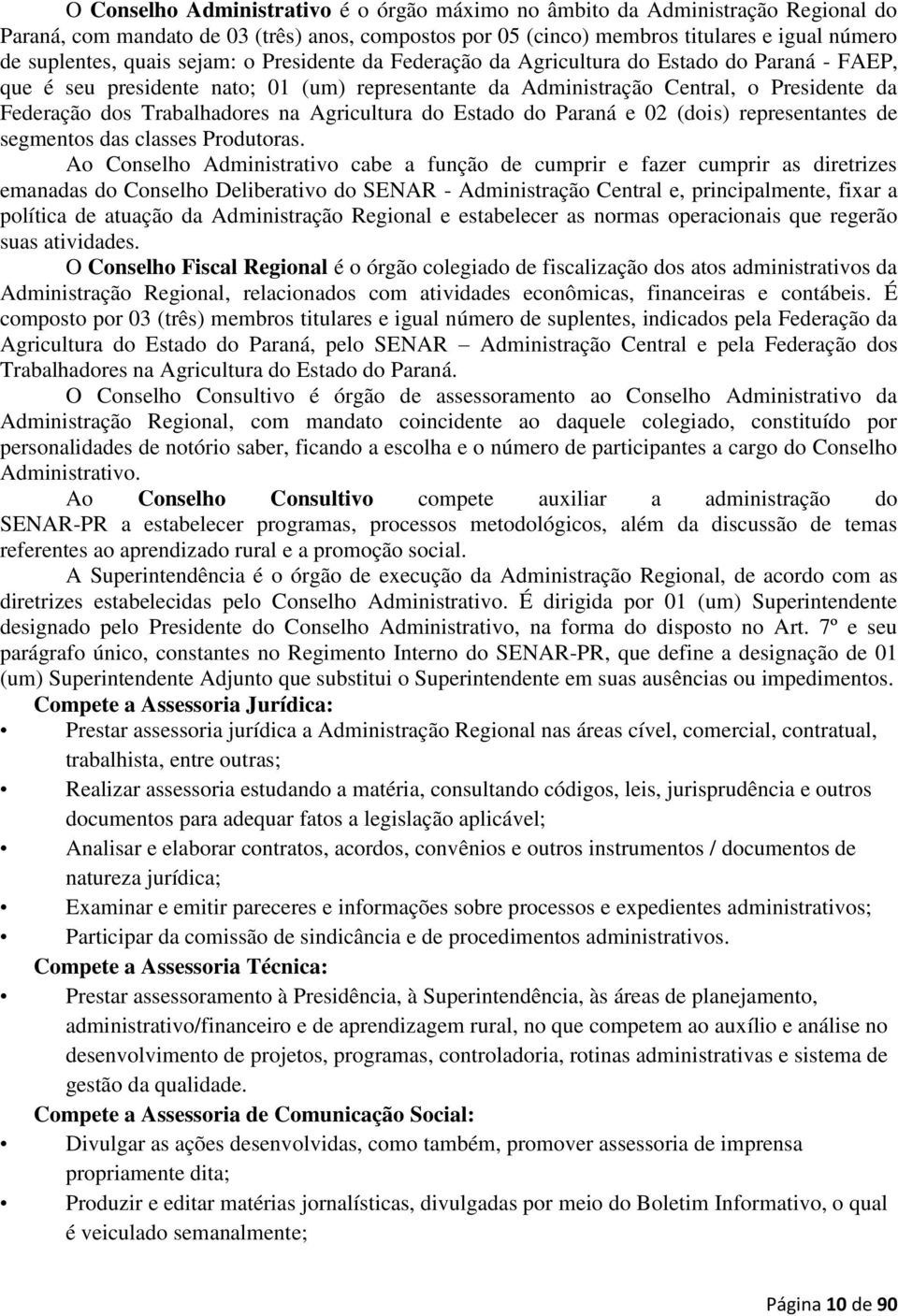Agricultura do Estado do Paraná e 02 (dois) representantes de segmentos das classes Produtoras.