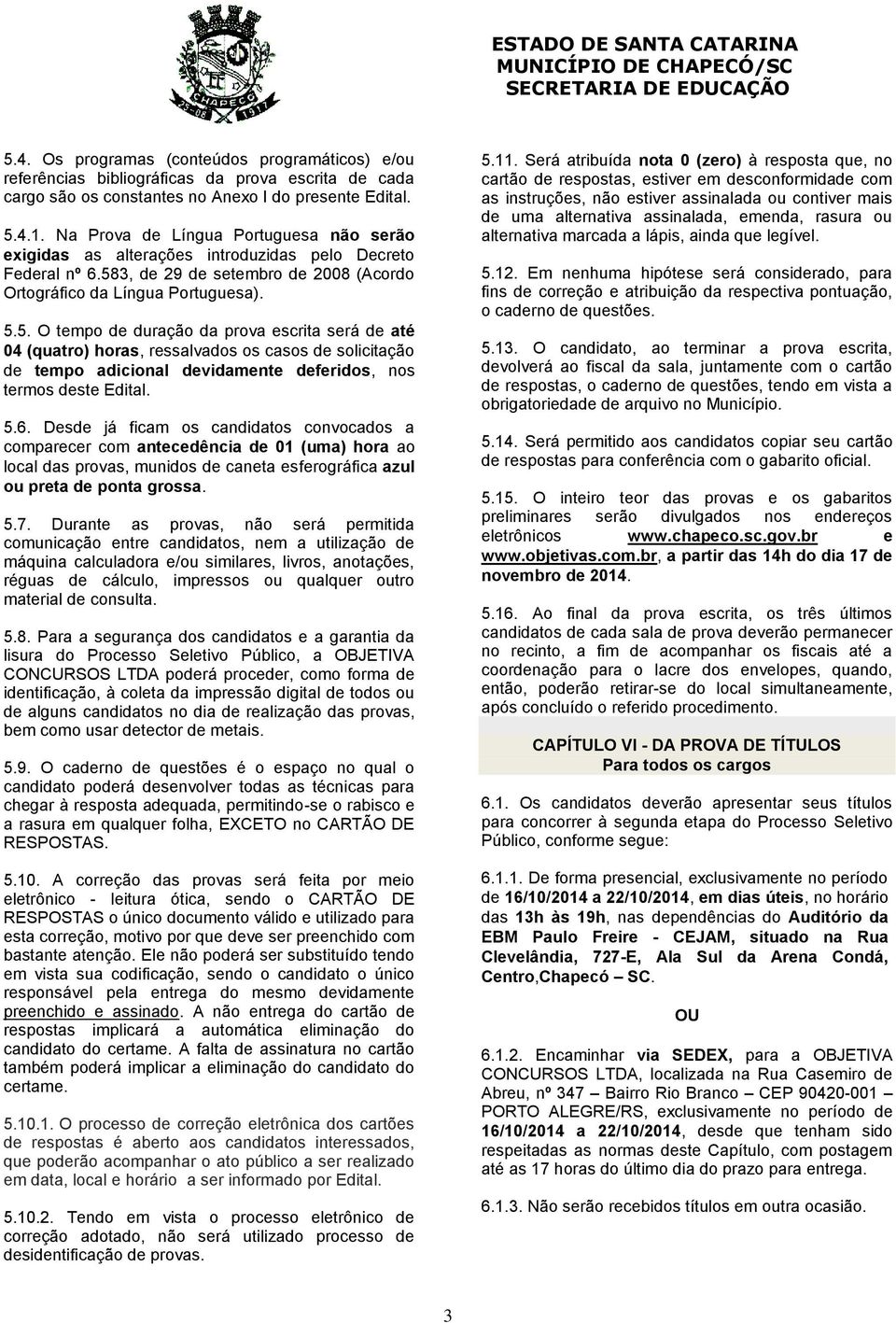 3, de 29 de setembro de 2008 (Acordo Ortográfico da Língua Portuguesa). 5.
