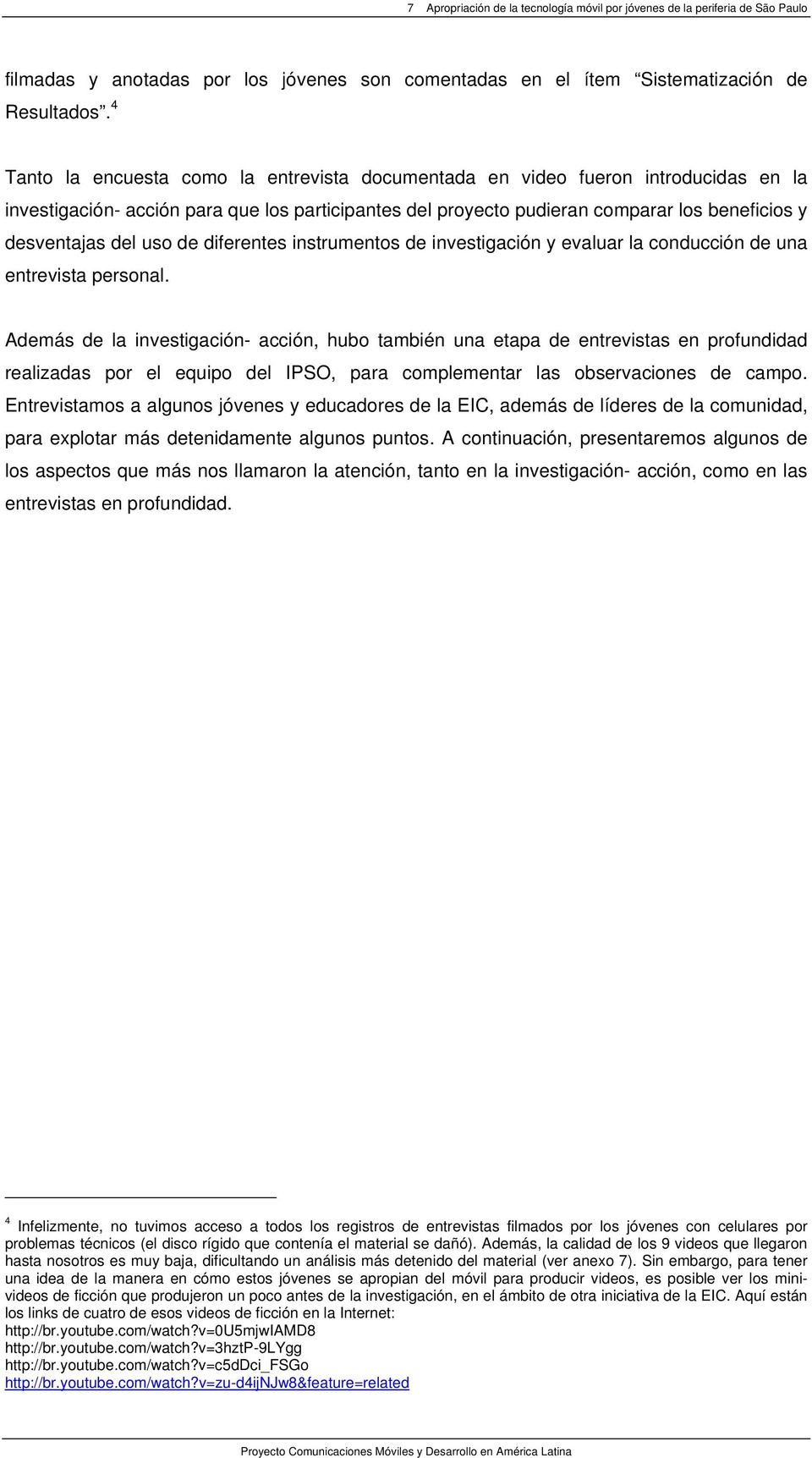 uso de diferentes instrumentos de investigación y evaluar la conducción de una entrevista personal.