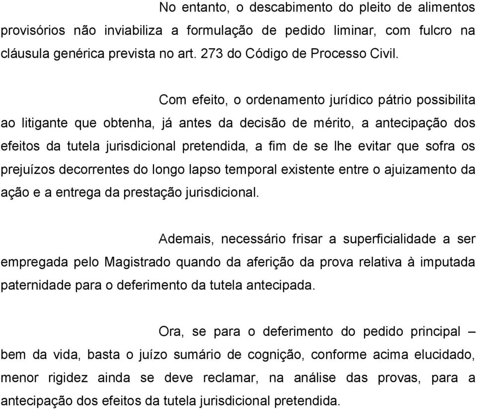 sofra os prejuízos decorrentes do longo lapso temporal existente entre o ajuizamento da ação e a entrega da prestação jurisdicional.