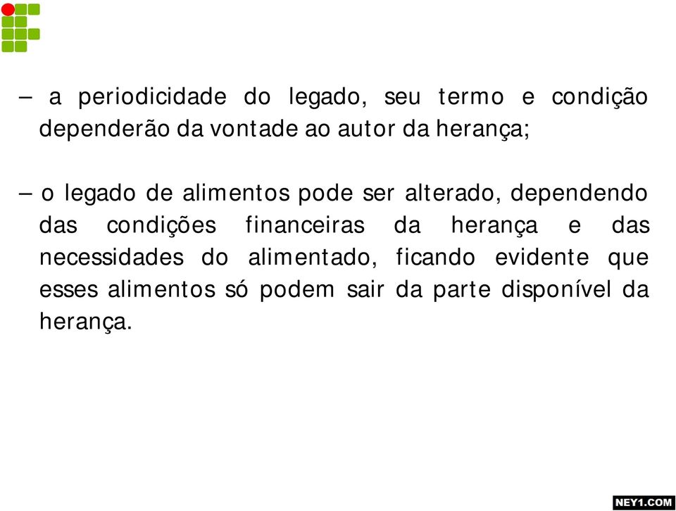 condições financeiras da herança e das necessidades do alimentado,