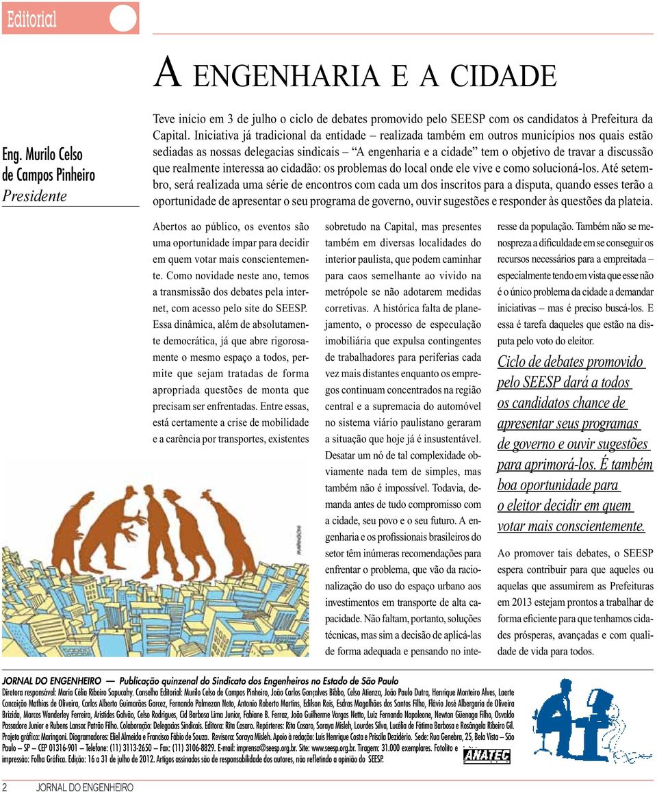 realmente interessa ao cidadão: os problemas do local onde ele vive e como solucioná-los.