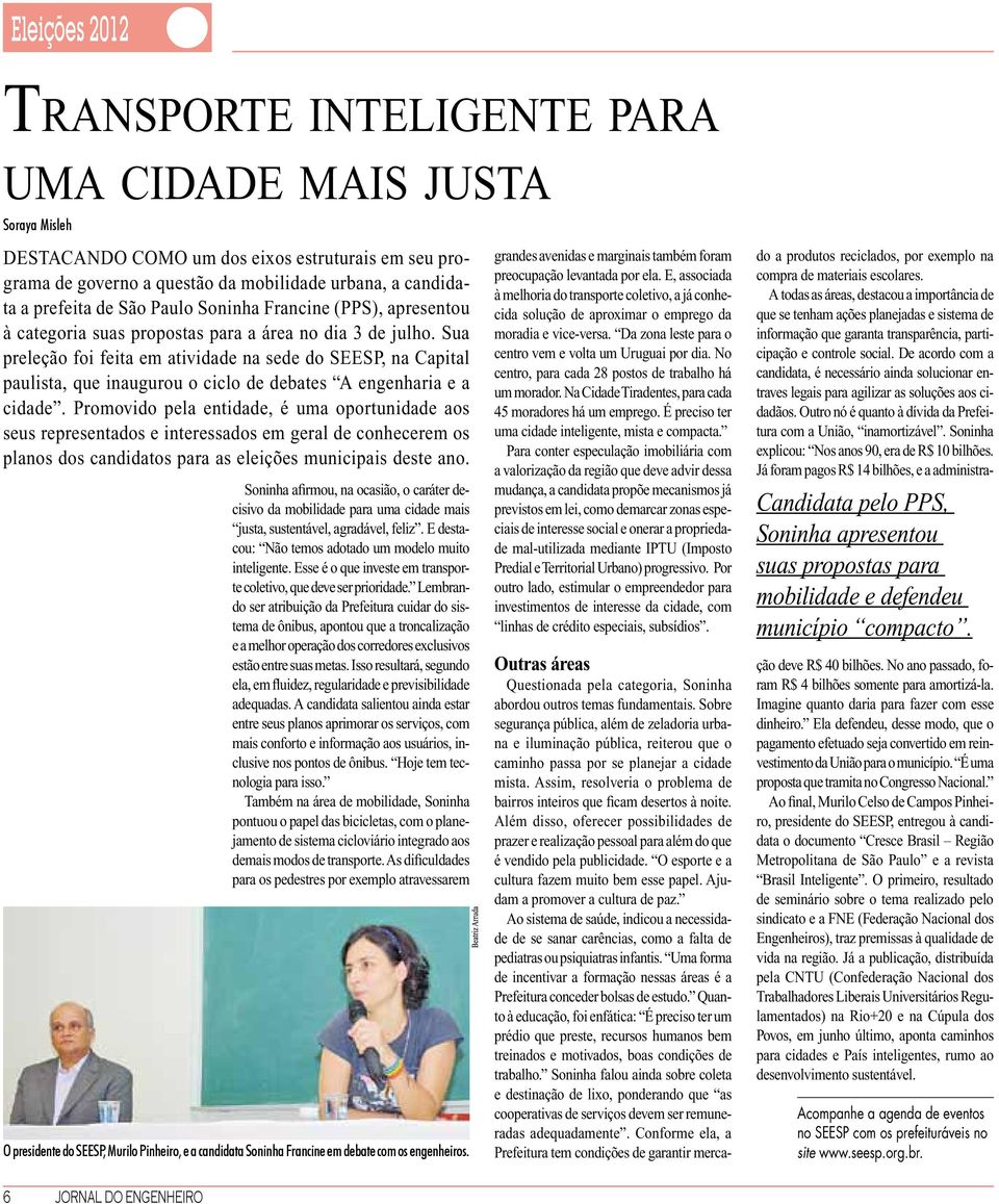 Sua preleção foi feita em atividade na sede do SEESP, na Capital paulista, que inaugurou o ciclo de debates A engenharia e a cidade.