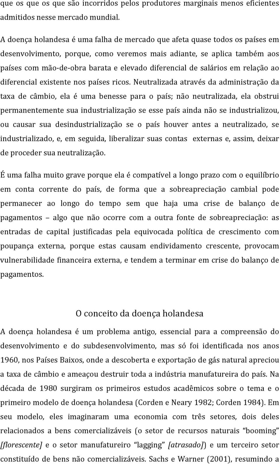 diferencial de salários em relação ao diferencial existente nos países ricos.