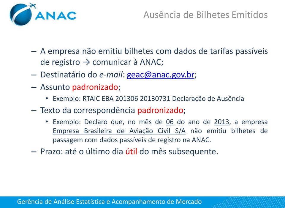 br; Assunto padronizado; Exemplo: RTAIC EBA 201306 20130731 Declaração de Ausência Texto da correspondência padronizado;