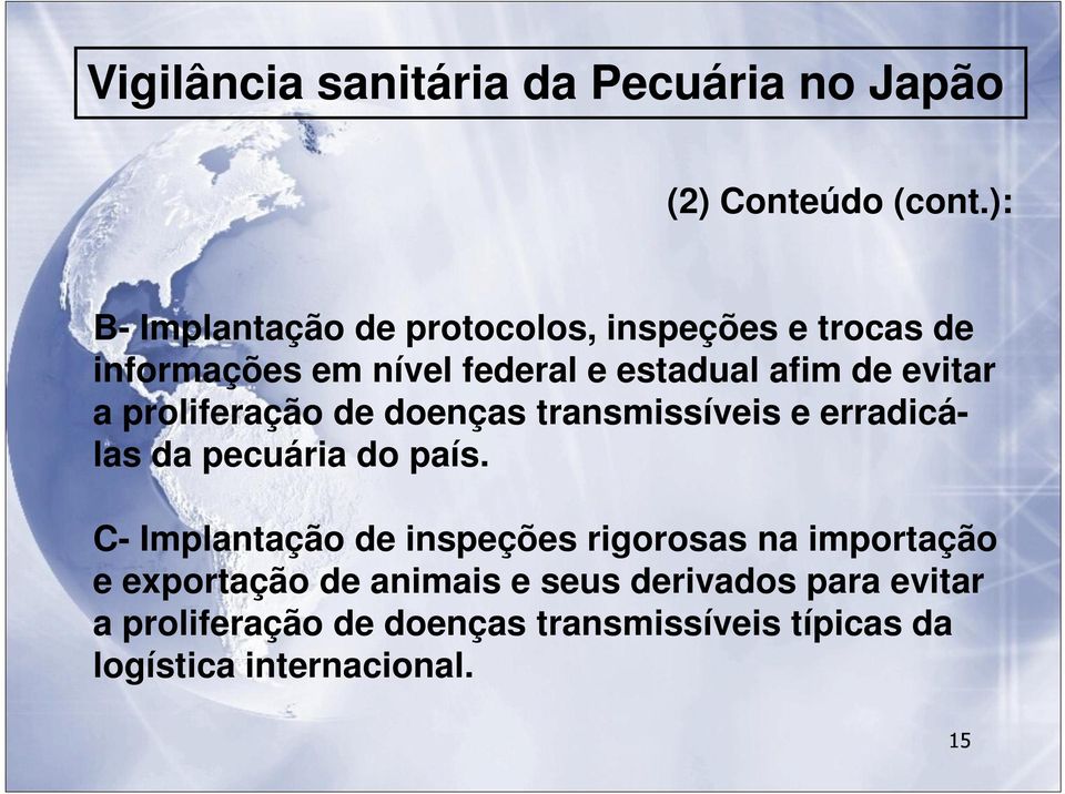 evitar a proliferação de doenças transmissíveis e erradicálas da pecuária do país.