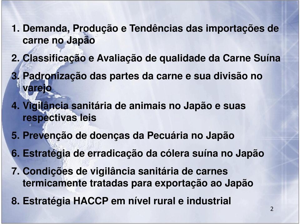 Vigilância sanitária de animais no Japão e suas respectivas leis 5. Prevenção de doenças da Pecuária no Japão 6.
