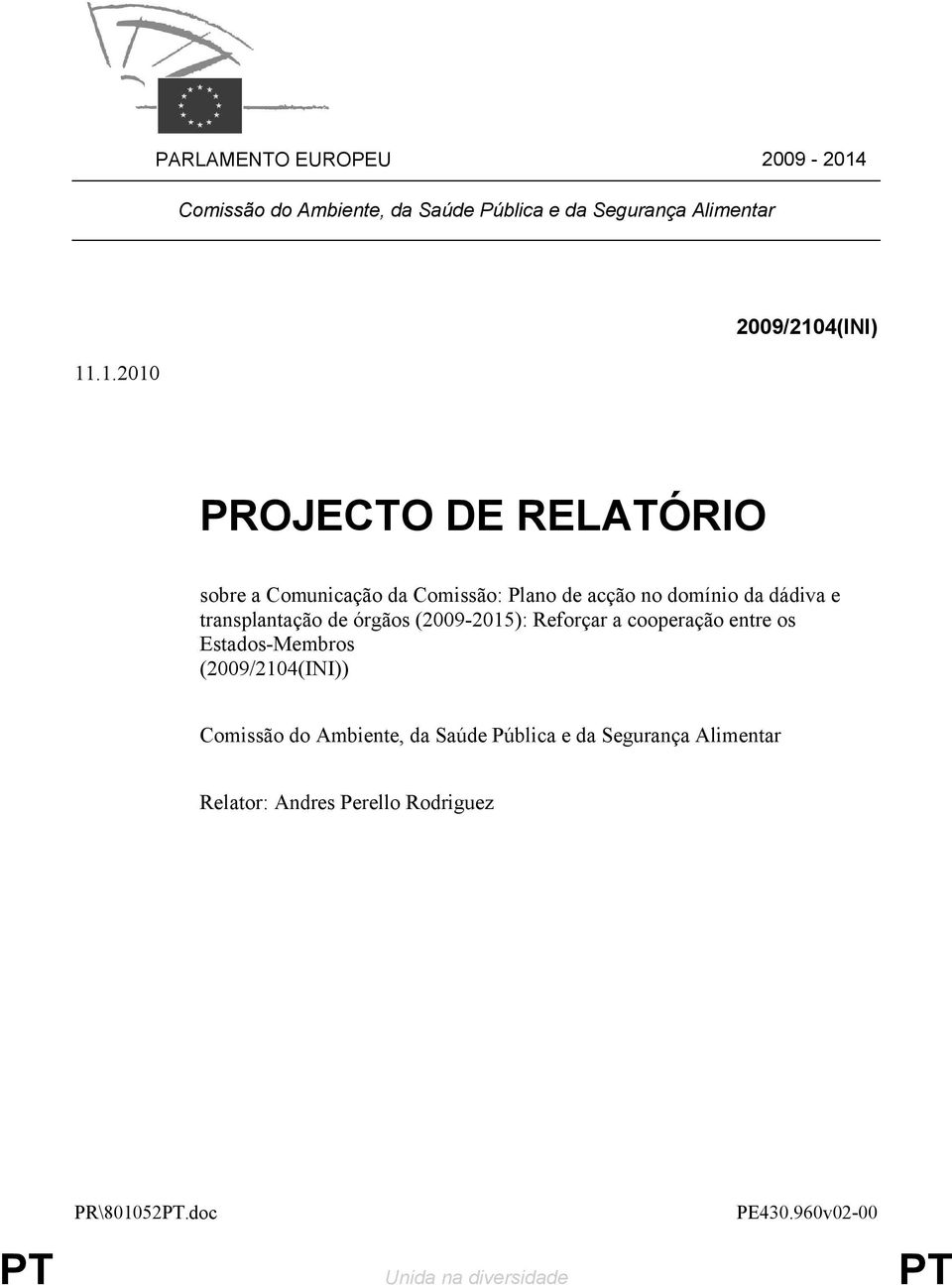 .1.2010 2009/2104(INI) PROJECTO DE RELATÓRIO sobre a Comunicação da Comissão: Plano de acção no domínio da dádiva e