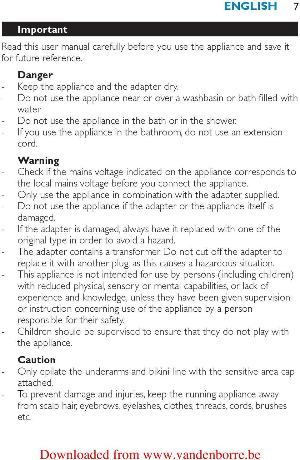 If you use the appliance in the bathroom, do not use an extension cord.