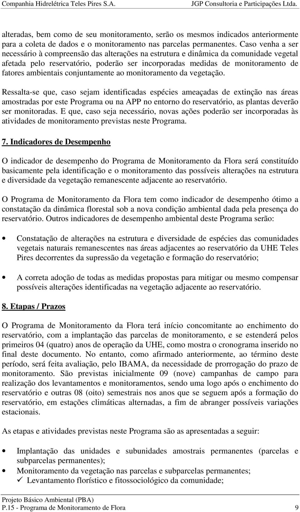 ambientais conjuntamente ao monitoramento da vegetação.