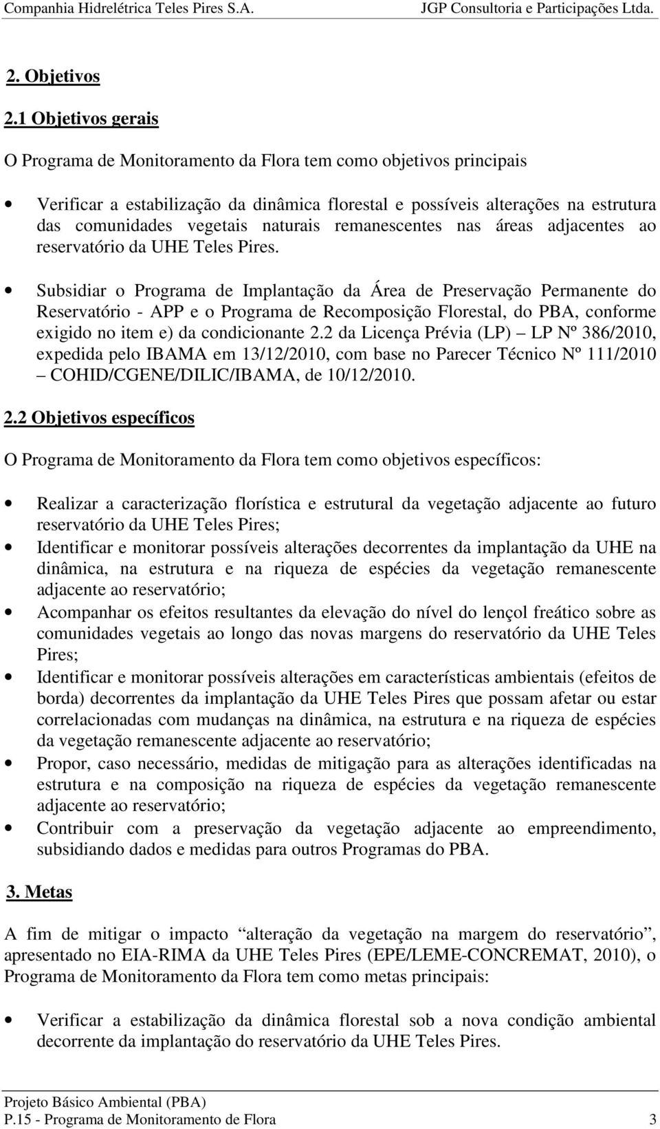 naturais remanescentes nas áreas adjacentes ao reservatório da UHE Teles Pires.