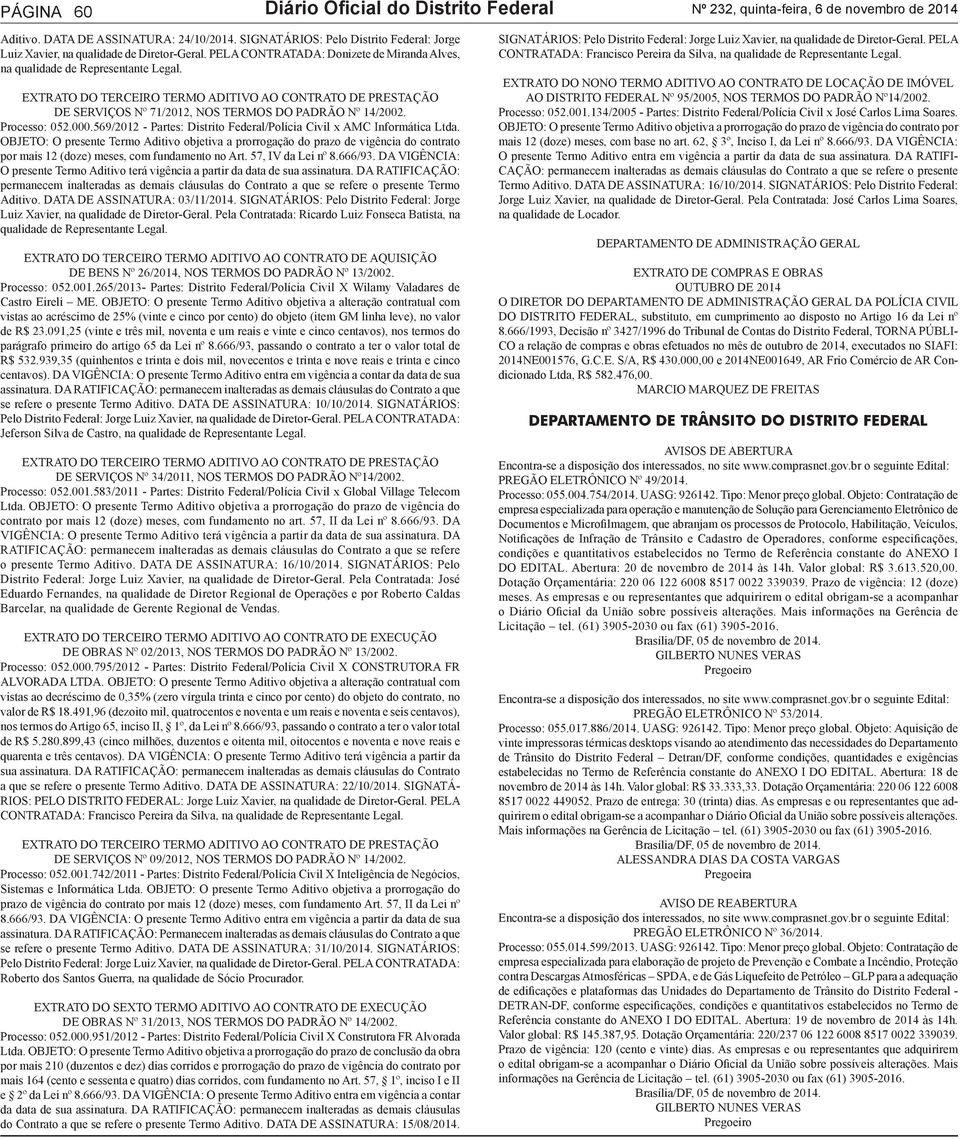 EXTRATO DO TERCEIRO TERMO ADITIVO AO CONTRATO DE PRESTAÇÃO DE SERVIÇOS Nº 71/2012, NOS TERMOS DO PADRÃO Nº 14/2002. Processo: 052.000.