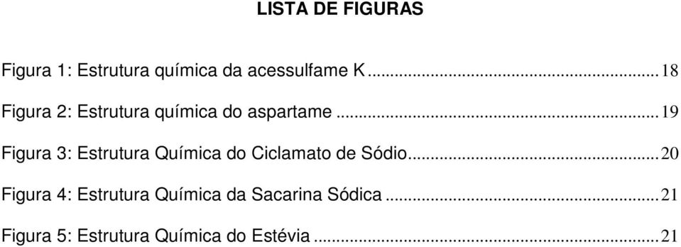 .. 19 Figura 3: Estrutura Química do Ciclamato de Sódio.