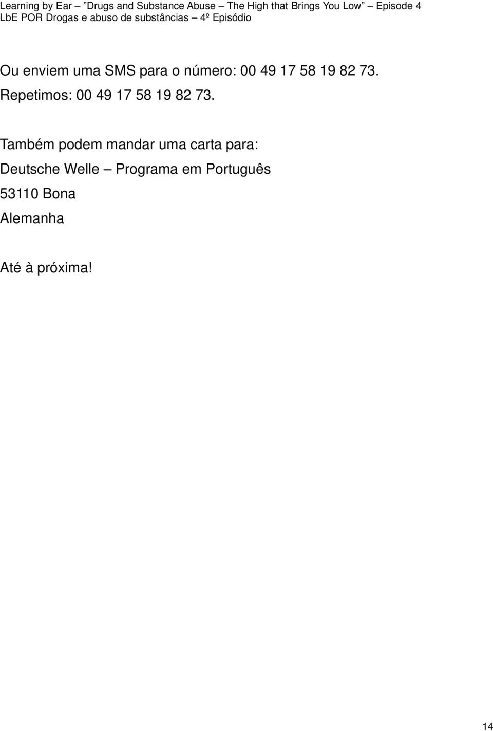 Também podem mandar uma carta para: Deutsche