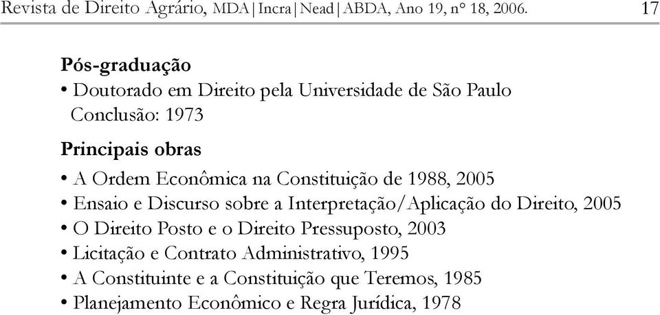 Econômica na Constituição de 1988, 2005 Ensaio e Discurso sobre a Interpretação/Aplicação do Direito, 2005 O Direito