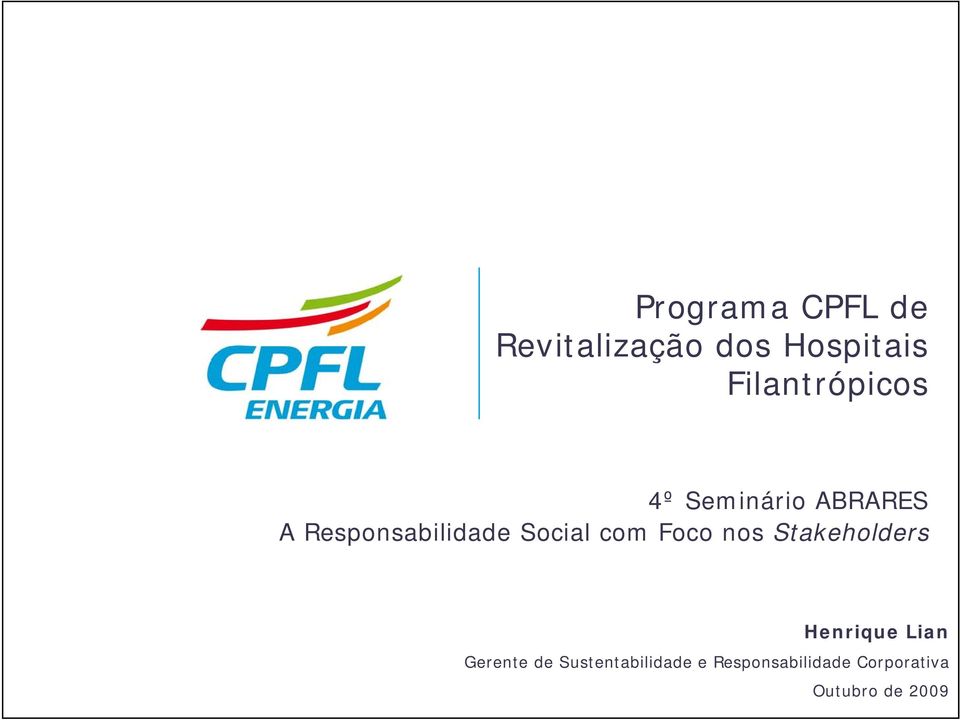 Social com Foco nos Stakeholders Henrique Lian Gerente