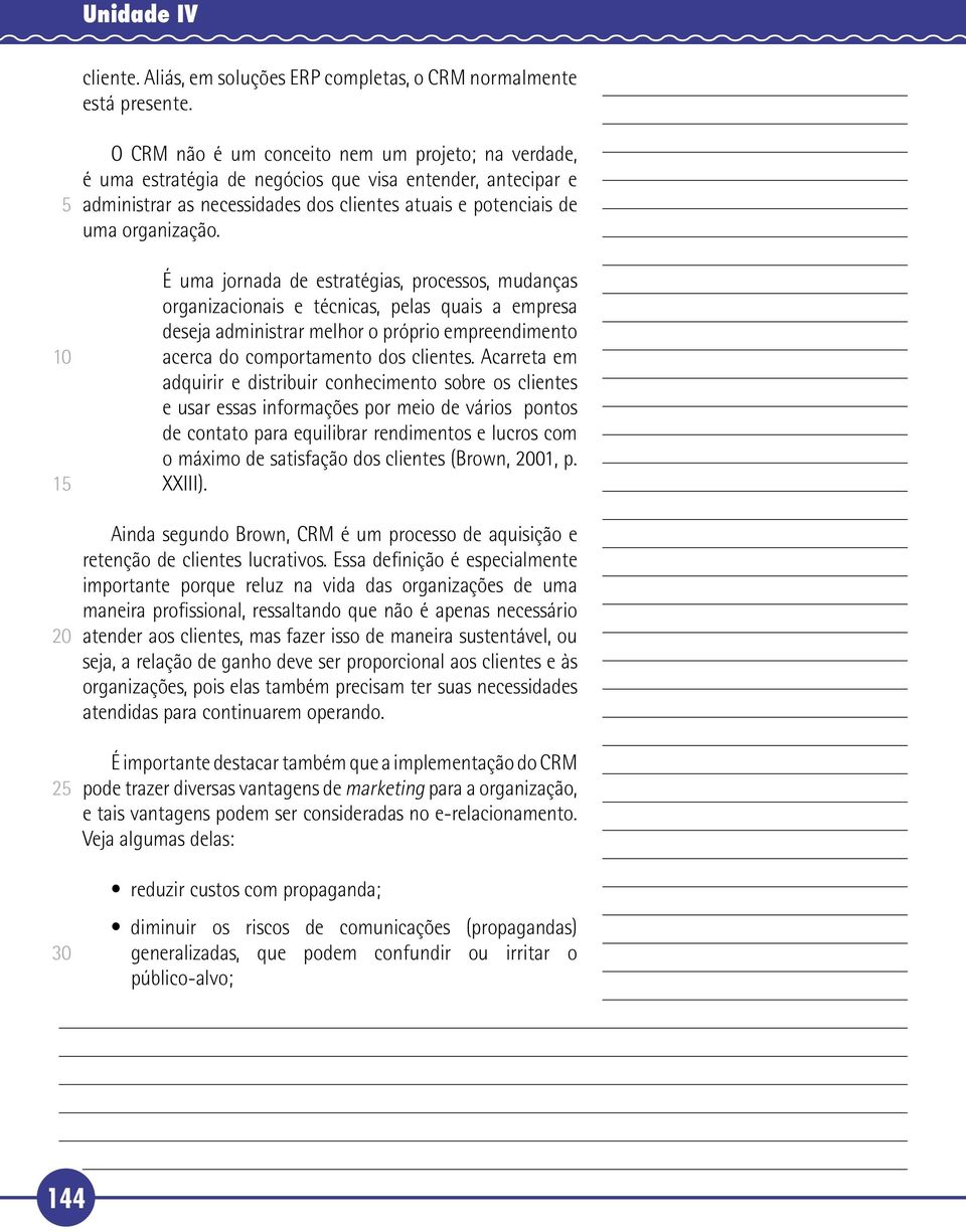 É uma jornada de estratégias, processos, mudanças organizacionais e técnicas, pelas quais a empresa deseja administrar melhor o próprio empreendimento acerca do comportamento dos clientes.