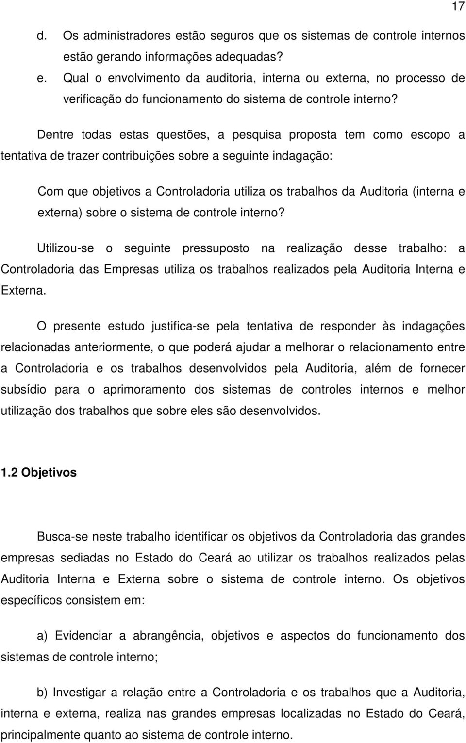 (interna e externa) sobre o sistema de controle interno?