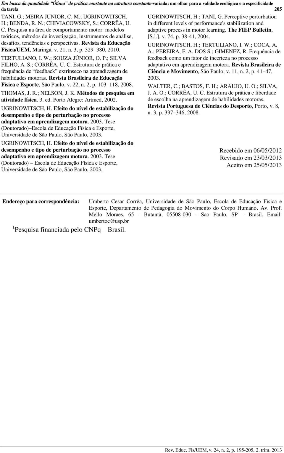 Revista da Educação Física/UEM, Maringá, v. 21, n. 3, p. 329 380, 2010. TERTULIANO, I. W.; SOUZA JÚNIOR, O. P.; SILVA FILHO, A. S.; CO