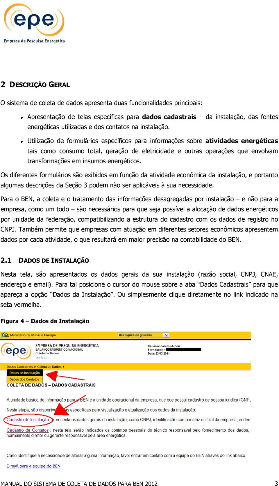 Utilização de formulários específicos para informações sobre atividades energéticas tais como consumo total, geração de eletricidade e outras operações que envolvam transformações em insumos