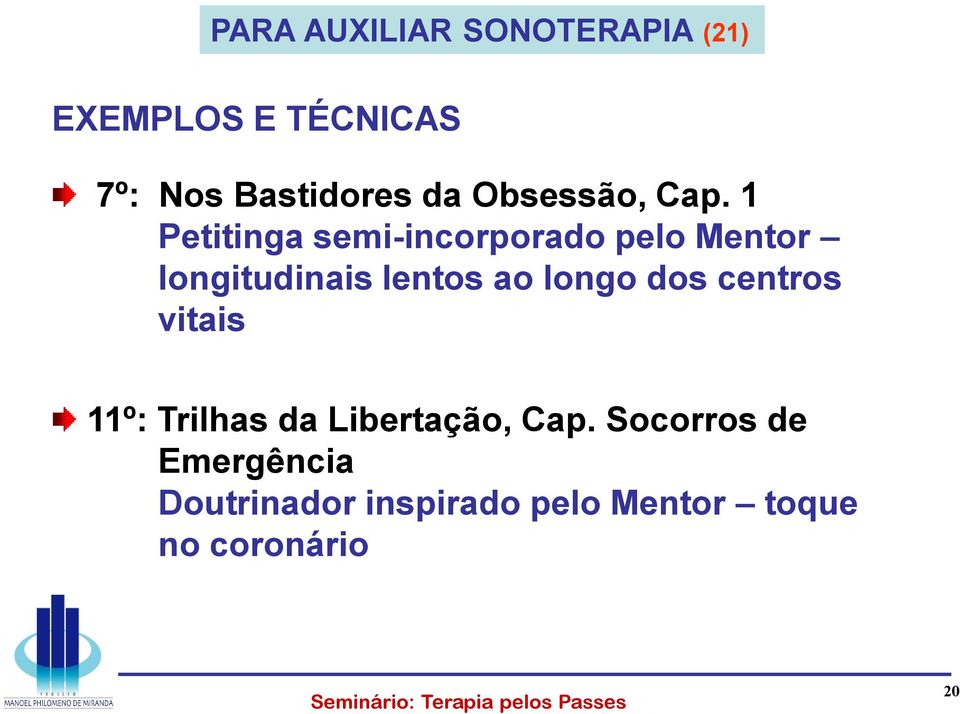 1 Petitinga semi-incorporado pelo Mentor longitudinais lentos ao longo