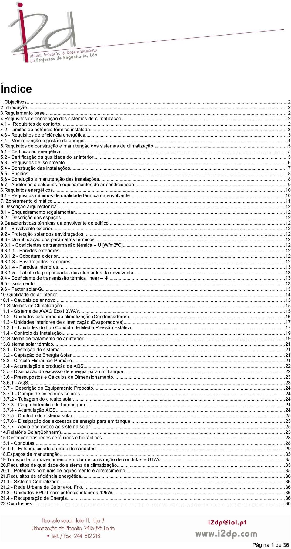 ..5 5.2 - Certificação da qualidade do ar interior...5 5.3 - Requisitos de isolamento...6 5.4 - Construção das instalações...7 5.5 - Ensaios...8 5.