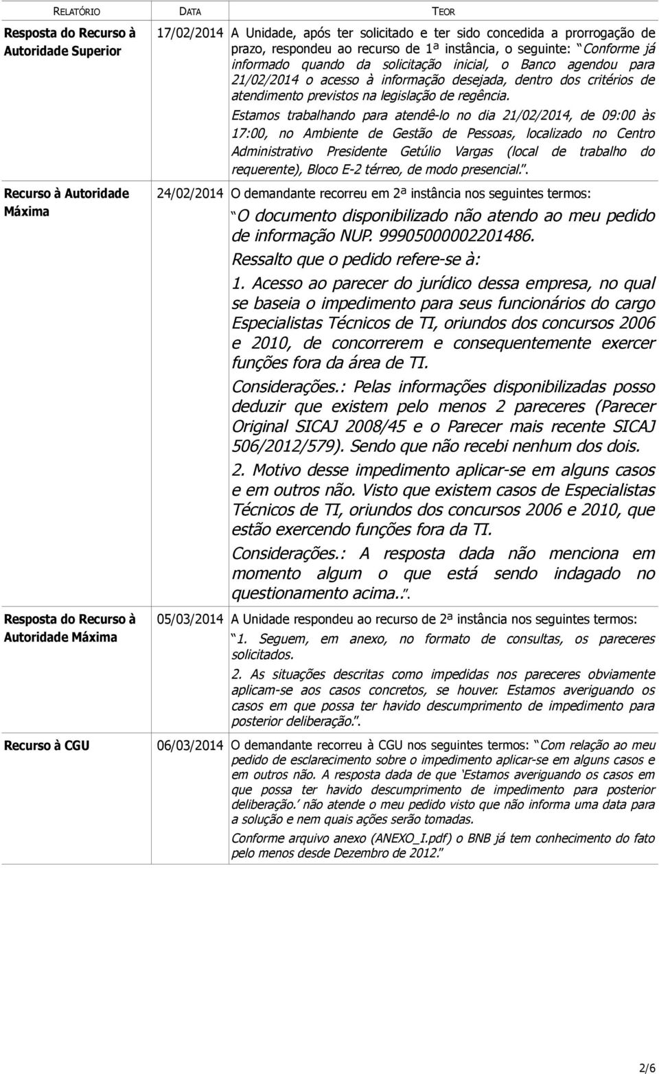 desejada, dentro dos critérios de atendimento previstos na legislação de regência.