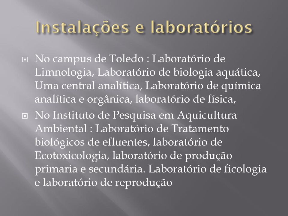 Pesquisa em Aquicultura Ambiental : Laboratório de Tratamento biológicos de efluentes, laboratório de