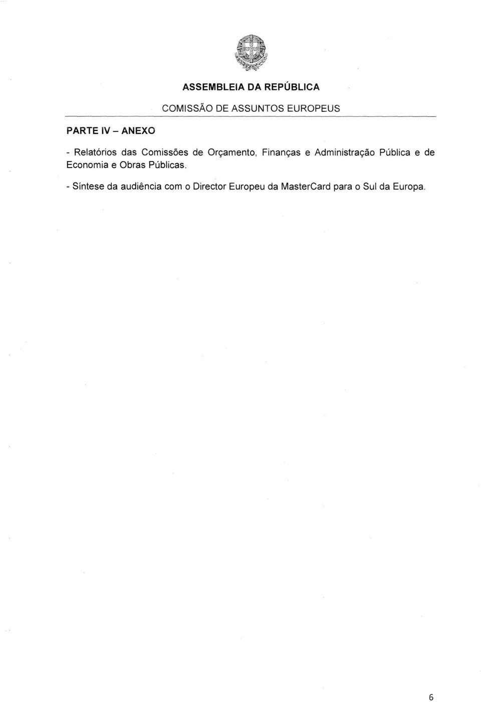 Administração Pública e de Economia e Obras Públicas.