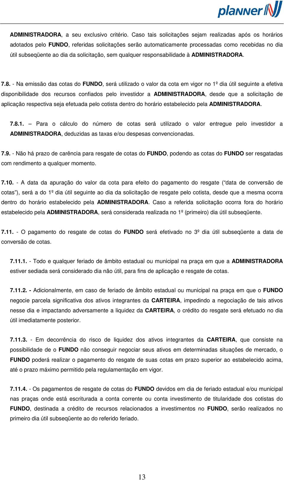 sem qualquer responsabilidade à ADMINISTRADORA. 7.8.