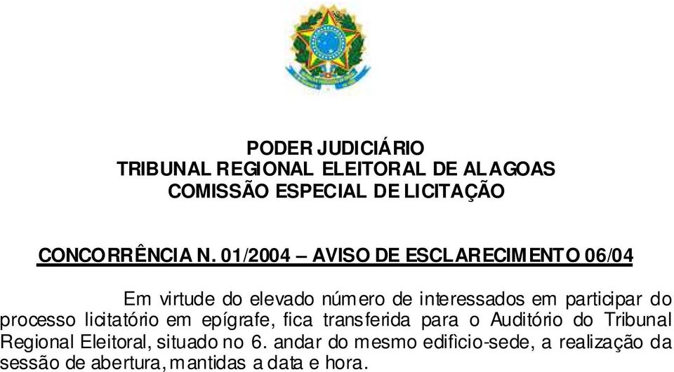 processo licitatório em epígrafe, fica transferida para o Auditório do Tribunal Regional Eleitoral,