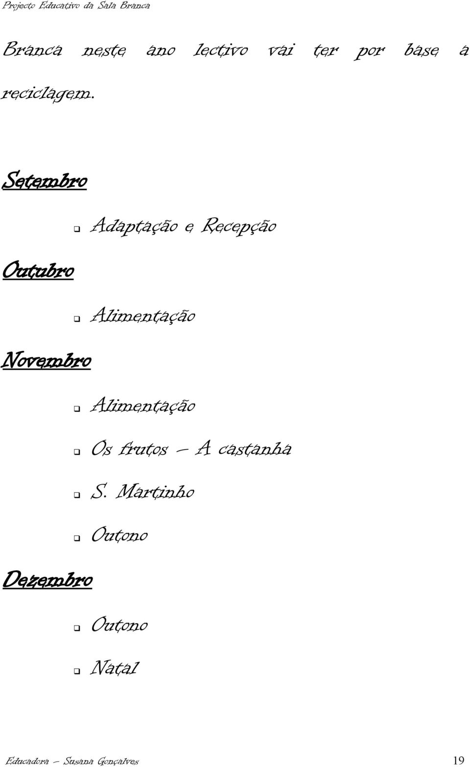 Alimentação Alimentação Os frutos A castanha S.