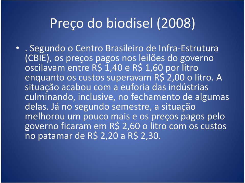 e R$ 1,60 por litro enquanto os custos superavam R$ 2,00 o litro.