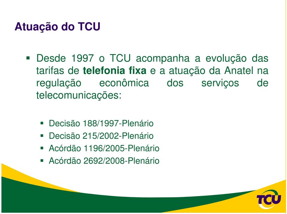 serviços de telecomunicações: Decisão 188/1997-Plenário Decisão