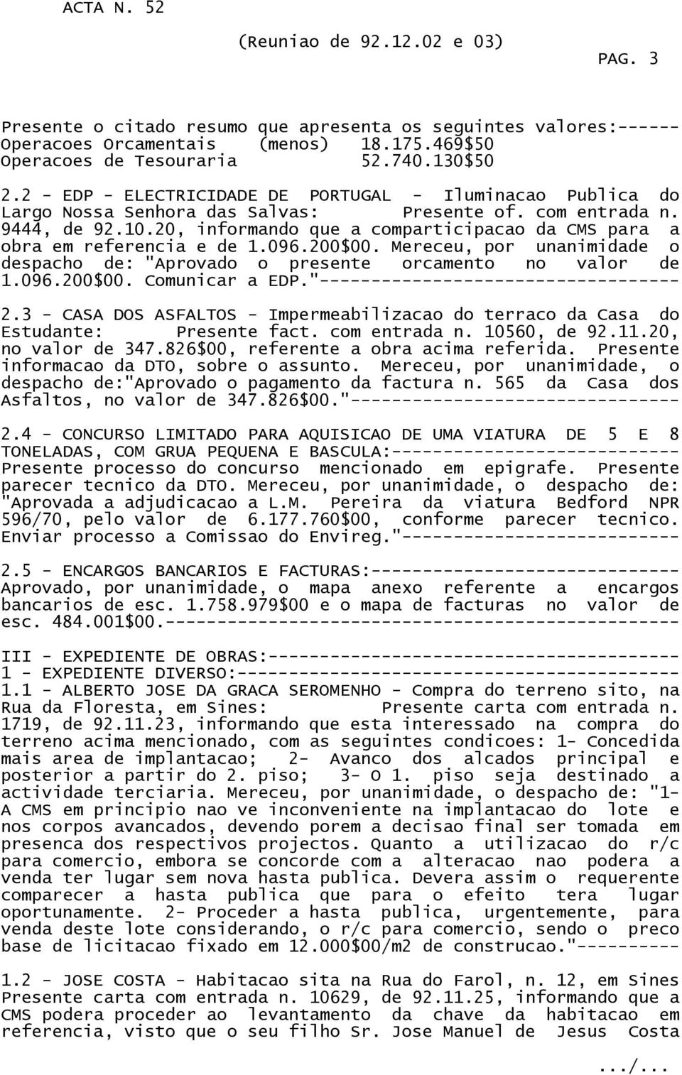 20, informando que a comparticipacao da CMS para a obra em referencia e de 1.096.200$00. Mereceu, por unanimidade o despacho de: "Aprovado o presente orcamento no valor de 1.096.200$00. Comunicar a EDP.