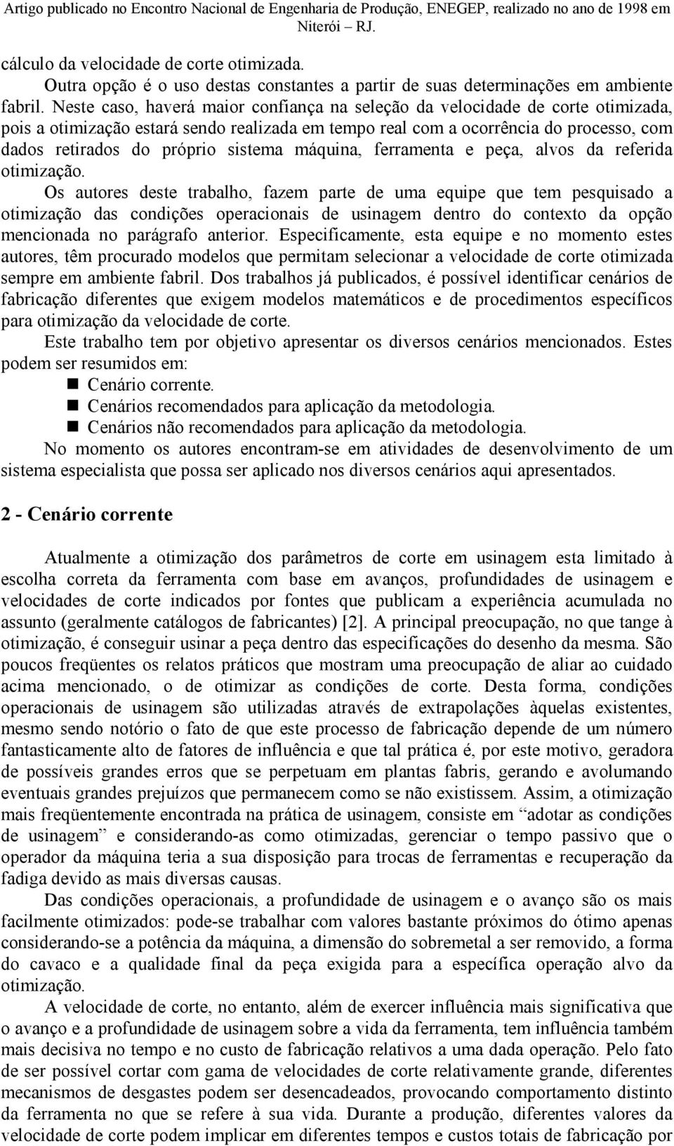 sistema máquina, ferramenta e peça, alvos da referida otimização.