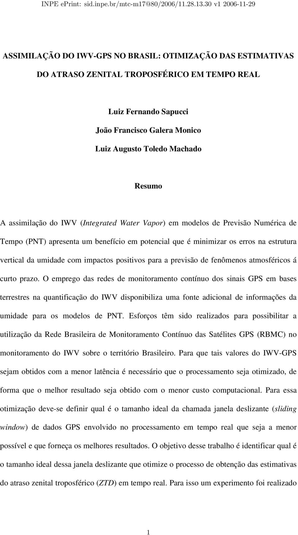 positivos para a previsão de fenômenos atmosféricos á curto prazo.