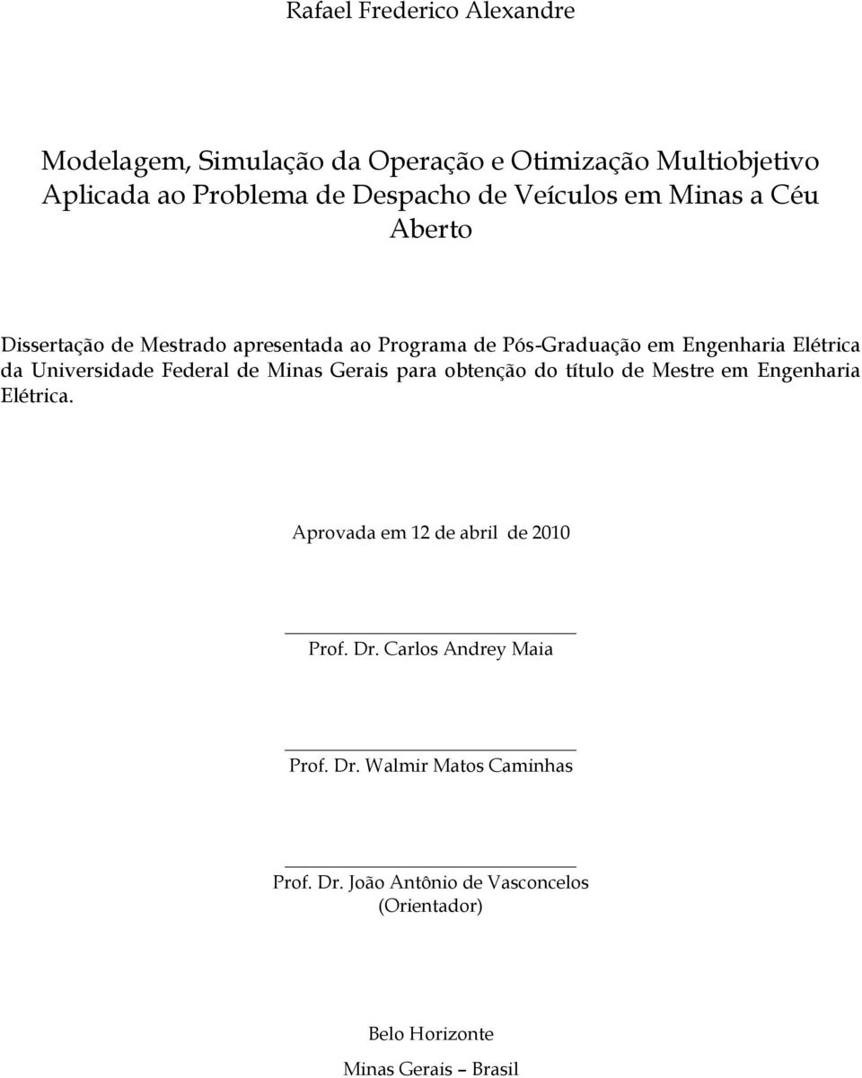 Universidade Federal de Minas Gerais para obtenção do título de Mestre em Engenharia Elétrica.