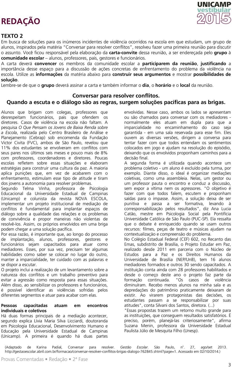 Você ficou responsável pela elaboração da carta-convite dessa reunião, a ser endereçada pelo grupo à comunidade escolar alunos, professores, pais, gestores e funcionários.