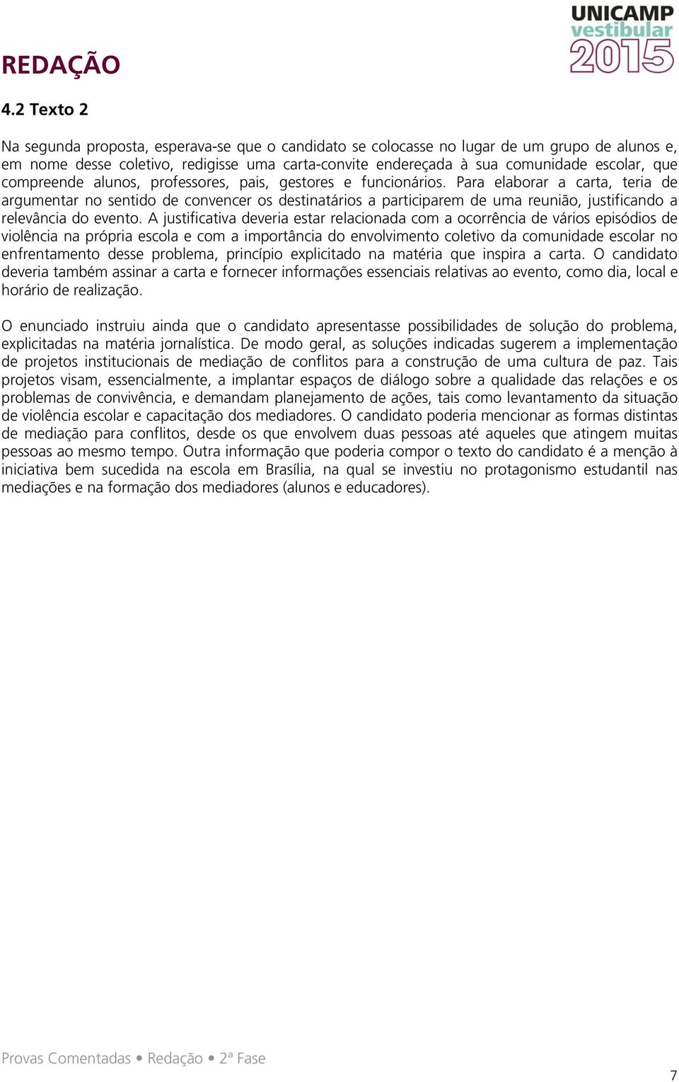 Para elaborar a carta, teria de argumentar no sentido de convencer os destinatários a participarem de uma reunião, justificando a relevância do evento.