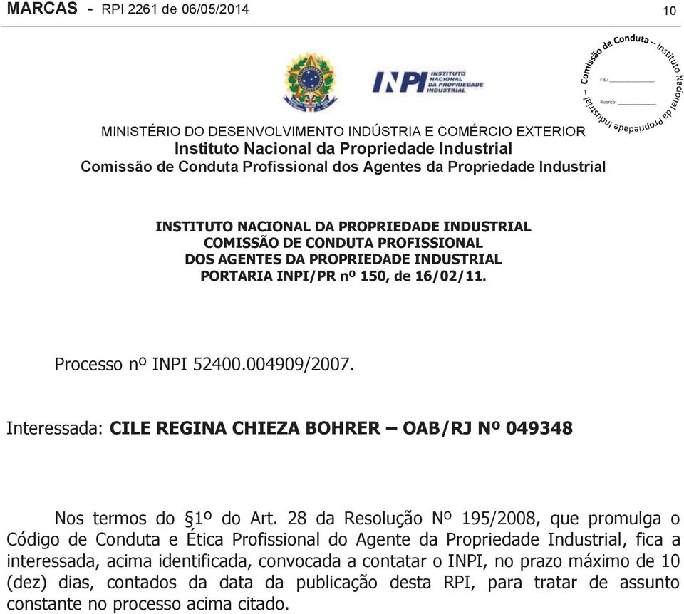 Profissional do Agente da Propriedade Industrial, fica a interessada, acima identificada,