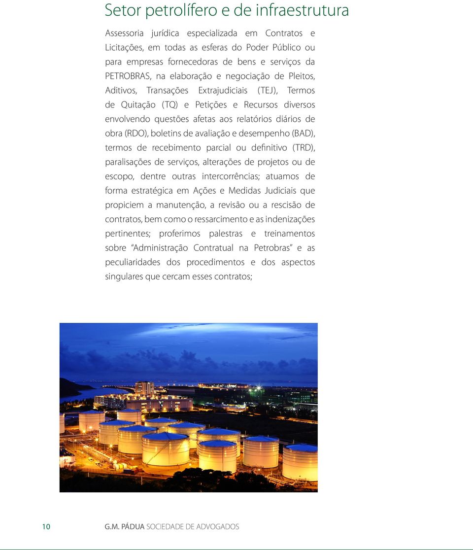 (RDO), boletins de avaliação e desempenho (BAD), termos de recebimento parcial ou definitivo (TRD), paralisações de serviços, alterações de projetos ou de escopo, dentre outras intercorrências;