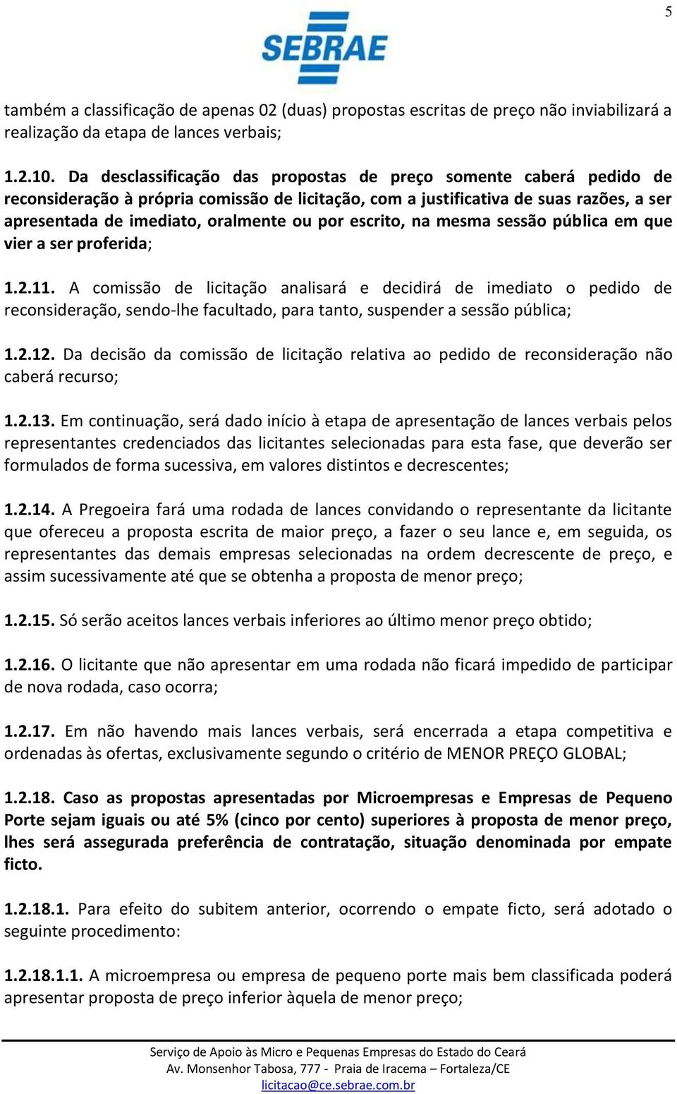 escrito, na mesma sessão pública em que vier a ser proferida; 1.2.11.