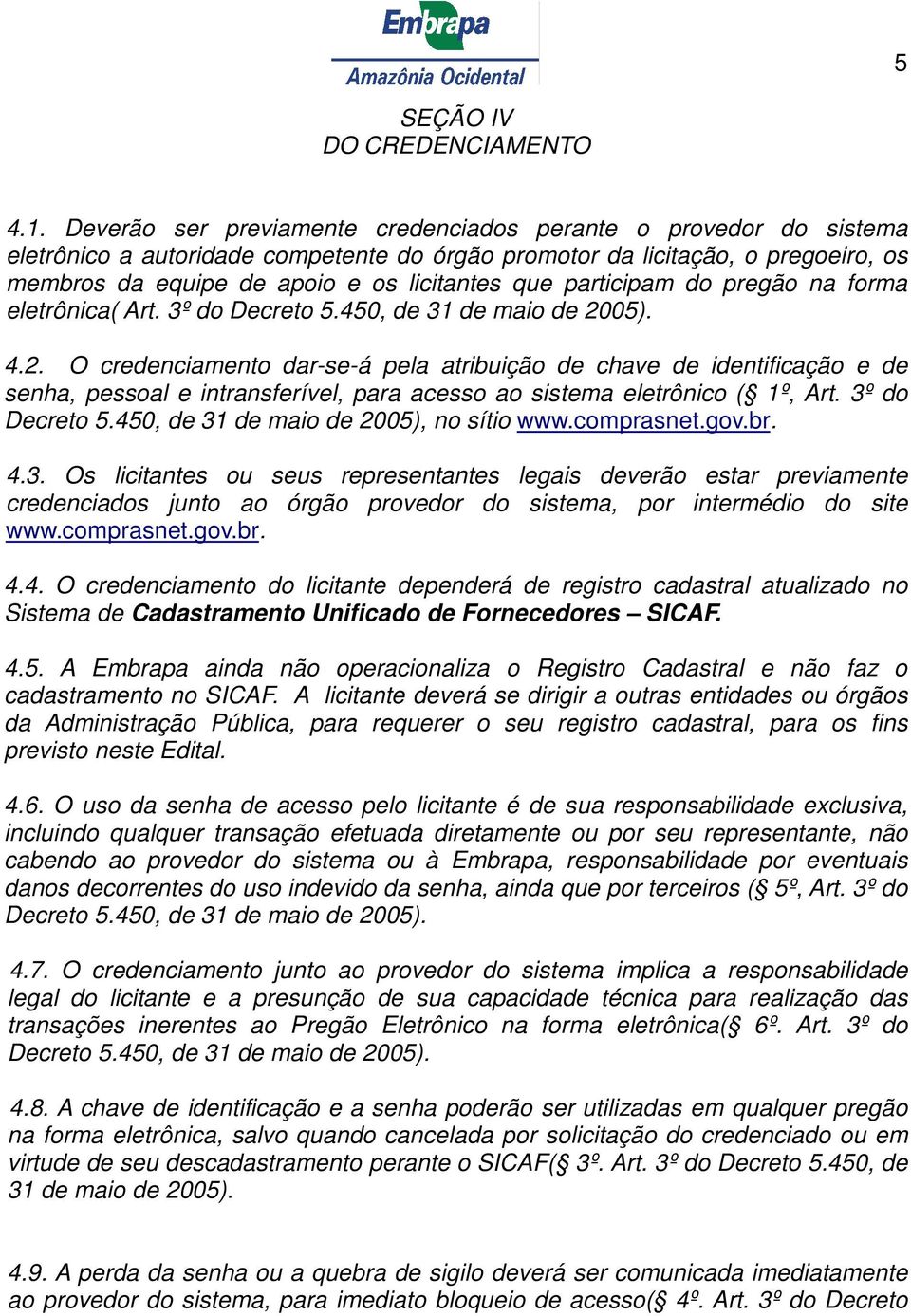 participam do pregão na forma eletrônica( Art. 3º do Decreto 5.450, de 31 de maio de 20