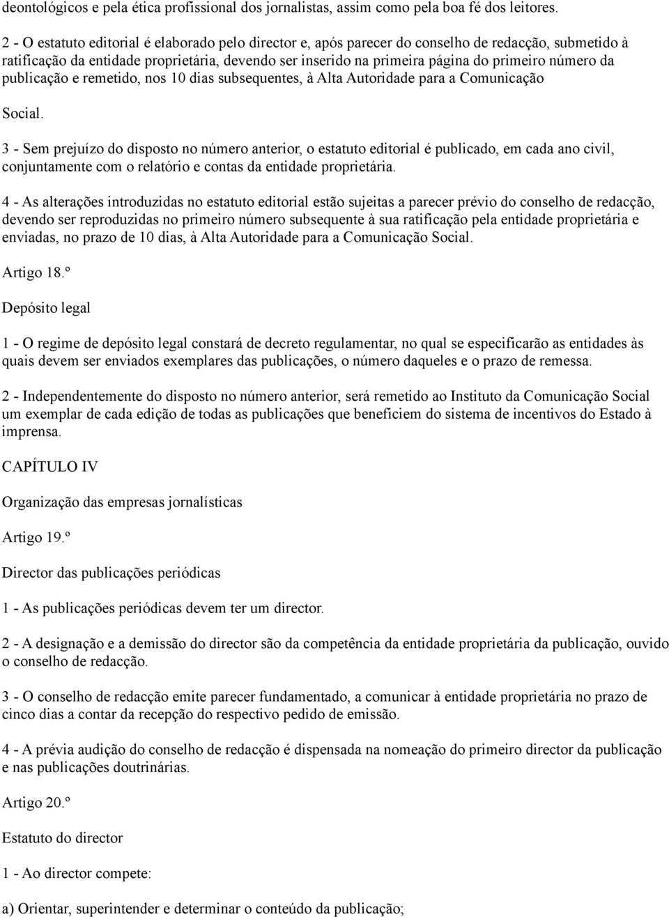 número da publicação e remetido, nos 10 dias subsequentes, à Alta Autoridade para a Comunicação Social.