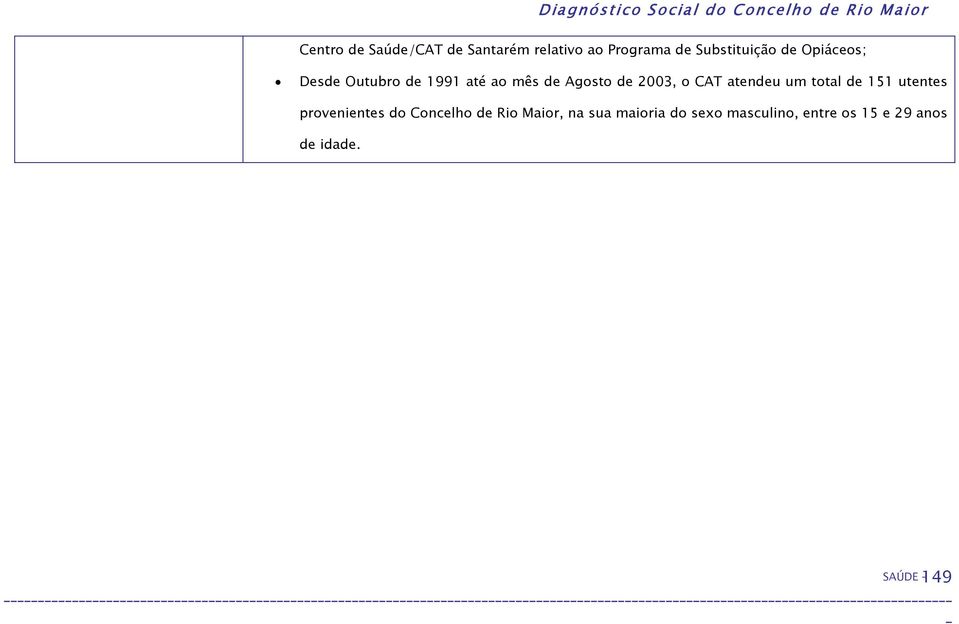 atendeu um total de 151 utentes provenientes do Concelho de Rio Maior,