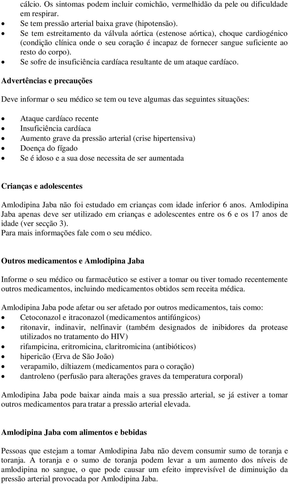 Se sofre de insuficiência cardíaca resultante de um ataque cardíaco.