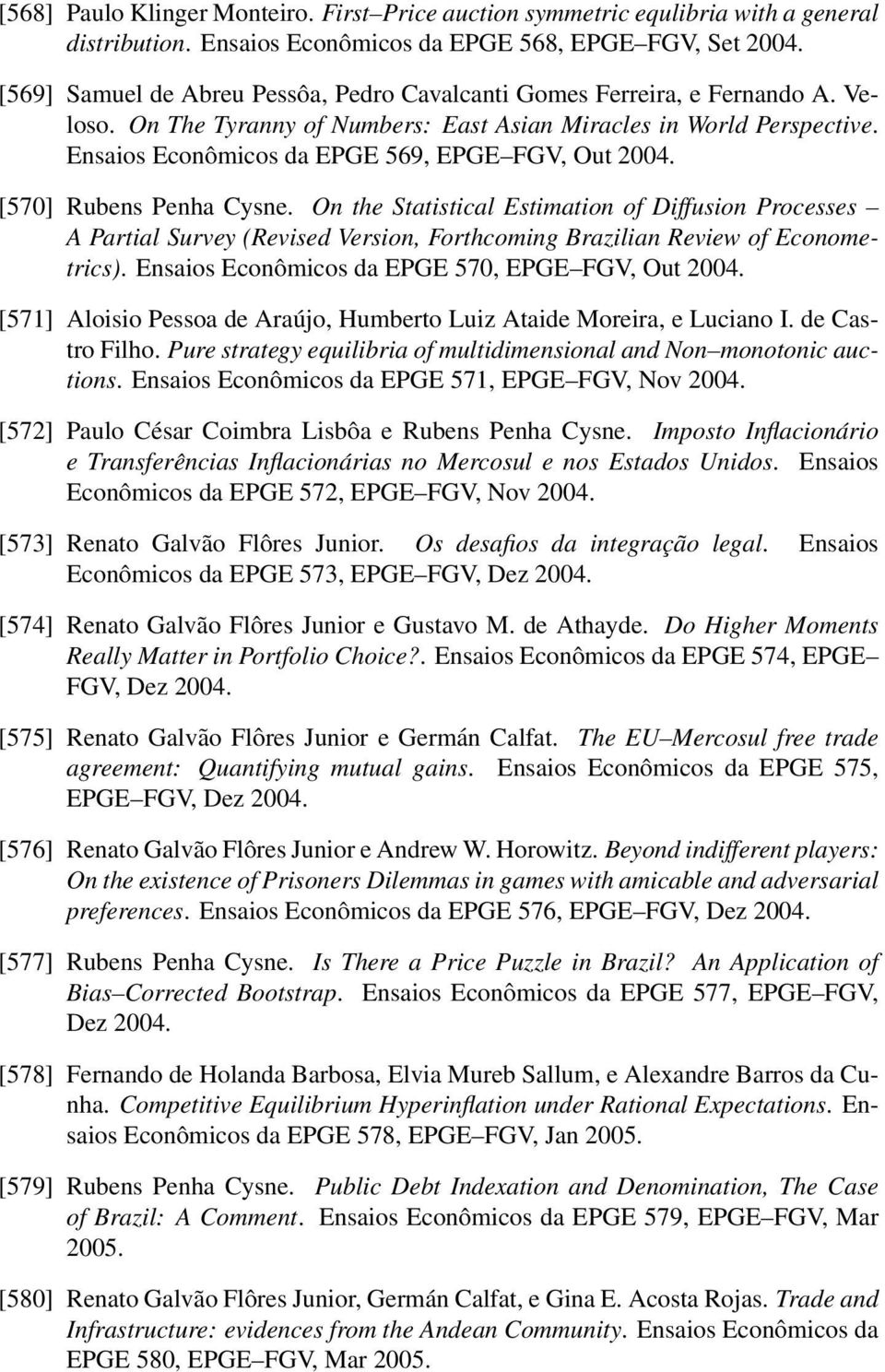 Ensaios Econômicos da EPGE 569, EPGE FGV, Out 2004. [570] Rubens Penha Cysne.