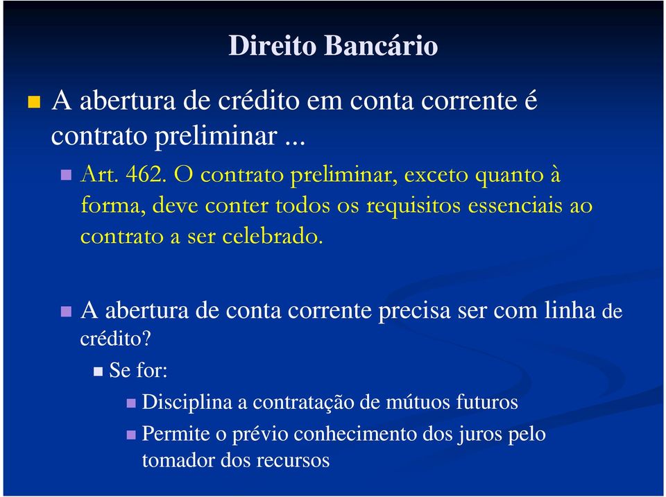 contrato a ser celebrado. A abertura de conta corrente precisa ser com linha de crédito?