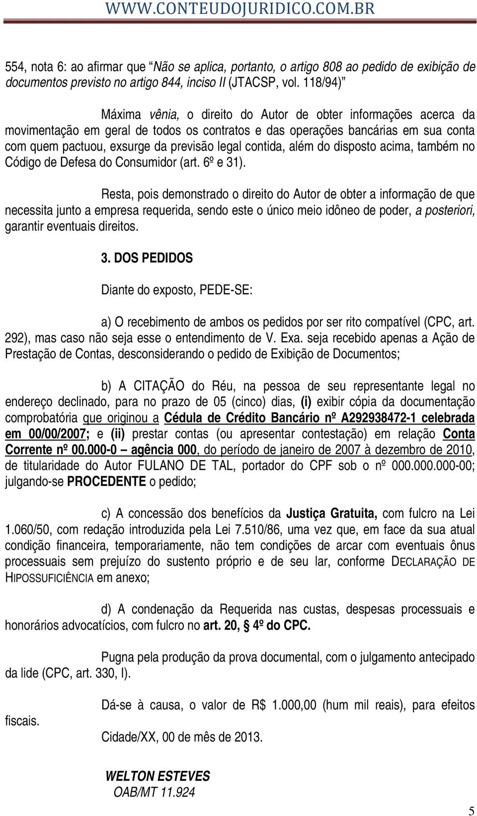 contida, além do disposto acima, também no Código de Defesa do Consumidor (art. 6º e 31).